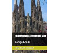 Psicoanalisis al arquitecto de Dios: Código Gaudi