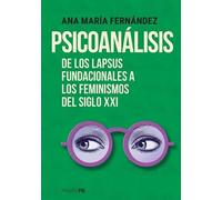 PSICOANALISIS DE LOS LAPSUS FUNDACIONALES A LOS FEMINISMOS DEL SIGLO XXI