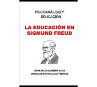PSICOANÁLISIS Y EDUCACIÓN: LA EDUCACIÓN EN SIGMUND FREUD