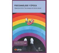 Psicoanálisis y época: Vigencias de los tres ensayos de teoría sexual