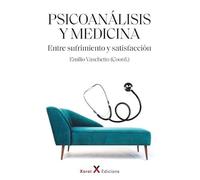 Psicoanálisis y medicina: Entre sufrimiento y satisfacción (CONEXIONES)