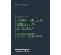 Psicoantropologia clinica e stati di coscienza. Tra pratiche di cura ancestrali e contemporaneità (Studi e progetti)