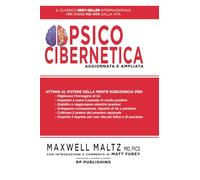 Psicocibernetica.: Aggiornata e ampliata.