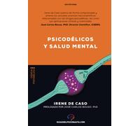 Psicodélicos y salud mental: Aplicaciones terapéuticas y neurociencia de la psilocibina; LSD; DMT y MDMA. (Guías del psiconauta)