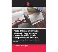 Psicodrama orientado para os recursos em casos de déficits de competências sociais: Promoção de competências sociais em doenças mentais