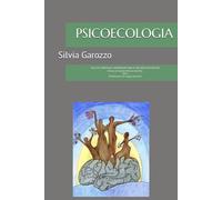 PSICOECOLOGIA: SALUTE MENTALE, DOWNSHIFTING E DECRESCITA FELICE Verso un nuovo Rinascimento. Prefazione di Luigi Cancrini