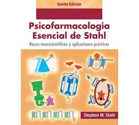 Psicofarmacología esencial de Stahl. Bases neurocientíficas y aplicaciones prácticas: 5.ª edición
