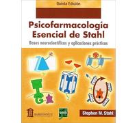 Psicofarmacología esencial de Stahl. Bases neurocientíficas y aplicaciones prácticas 5ª edición (GRADO)
