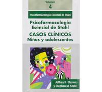 Psicofarmacología esencial de Stahl. Casos clínicos volumen 4: Niños y adolescentes