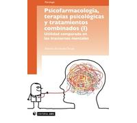Psicofarmacología, terapias psicológicas y tratamientos combinados (I). Utilidad comparada en los trastornos mentales: 167 (Manuales)