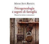 Psicogenealogia e segreti di famiglia: Progetto senso e resilienza (Interventi)