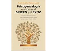 Psicogenealogia En Torno Al Dinero Y Al Exito: Superar Los Bloqueos Tr