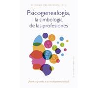Psicogenealogía, la simbología de las profesiones: ¡Abre la puerta a tu multipotencialidad! (Psicología)