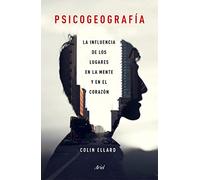 Psicogeografia: La Influencia De Los Lugares En La Mente Y El Corazon