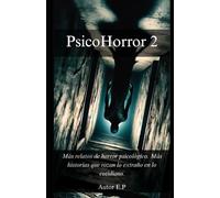 PsicoHorror 2: Más relatos de horror psicológico. Más historias que rozan lo extraño en lo cotidiano.