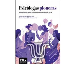 Psicólogas pioneras: Historias de ciencia, feminismo y compromiso social