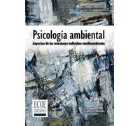 Psicología ambiental: Aspectos de las relaciones individuo-medioambiente