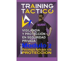PSICOLOGÍA APLICADA A LA PROTECCIÓN.: VIGILANCIA Y SEGURIDAD PRIVADA (LIBROS DE SEGURIDAD PRIVADA 2ª EDICION)