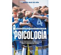 Psicología, basada en más de 20 años de psicología en el fútbol español: Crear entornos de aprendizaje para tu equipo de fútbol