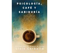 Psicología, café y sabiduría: Psicología De Oriente a Occidente y viceversa. Teoría y práctica (Atmandance)