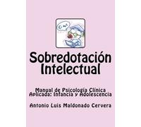 Psicología Clínica Aplicada: Infancia y Adolescencia: Sobredotación Intelectual: Volume 1