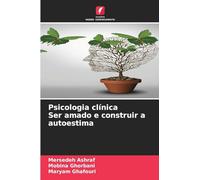 Psicologia clínica Ser amado e construir a autoestima