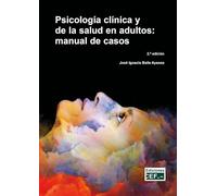 Psicología Clínica Y De La Salud En Adultos: Manual De Casos 2023