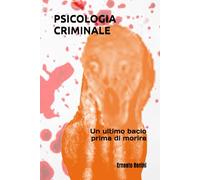 PSICOLOGIA CRIMINALE: Un ultimo bacio prima di morire (Commissario Germano Glauco)