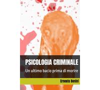 PSICOLOGIA CRIMINALE: Un ultimo bacio prima di morire (Commissario Germano Glauco)