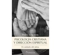 Psicología cristiana y dirección espiritual: El cuidado del alma