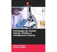 Psicologia da Saúde: Teoria, Prática e Tendências Futuras