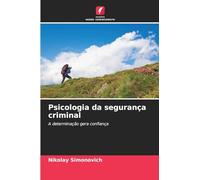 Psicologia da segurança criminal: A determinação gera confiança