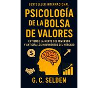 Psicología de la Bolsa de Valores: Entiende la mente del inversor y anticipa los movimientos del mercado