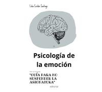 Psicología de la emoción: "Una guía para superar la asignatura"