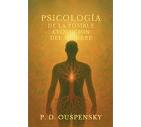 Psicología de la posible evolución del hombre - P. D. Ouspensky