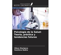 Psicología de la Salud: Teoría, práctica y tendencias futuras
