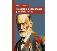 Psicología de las masas y análisis del yo: Edición con prólogo