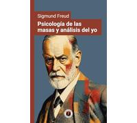 Psicología de las masas y análisis del yo: Edición con prólogo