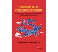 Psicología de las percepciones interiores: Un nuevo campo de conocimiento surgido de la Medicina Tradicional China