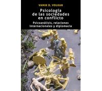 Psicología de las sociedades en conflicto: Psicoanálisis, relaciones internacionales y diplomacia (fuera de colección)