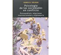 Psicología de las sociedades en conflicto: Psicoanálisis, relaciones internacionales y diplomacia (fuera de colección)