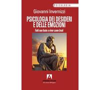 Psicologia dei desideri e delle emozioni. Fatti non foste a viver come bruti