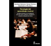 PSICOLOGÍA DEL APRENDIZAJE MUSICAL. UN SISTEMA BASADO EN LA INVESTIGACIÓN PARA DAR MAYOR CONFIANZA, COMPETENCIA Y DELEITE AL INTÉRPRETE DE MÚSICA
