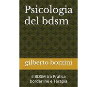 psicologia del bdsm: il BDSM tra Pratica borderline e Terapia (Società e Sessualità)