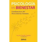 Psicología del bienestar: Fundamentos del florecimiento humano