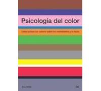Psicología del color: Cómo actúan los colores sobre los sentimientos y la razón (MONOGRAFIAS)