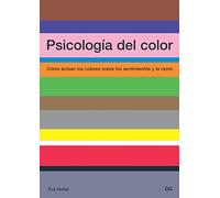 Psicología del color: Cómo actúan los colores sobre los sentimientos y la razón (MONOGRAFIAS)