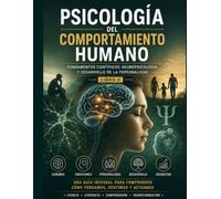 PSICOLOGÍA DEL COMPORTAMIENTO HUMANO: Fundamentos científicos, neuropsicología y desarrollo de la personalidad. Libro II