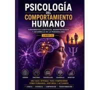 Psicología del Comportamiento Humano: Fundamentos científicos, neuropsicología y desarrollo de la personalidad. Libro III