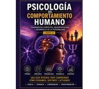 Psicología del Comportamiento Humano: Fundamentos científicos, neuropsicología y desarrollo de la personalidad. Libro III
